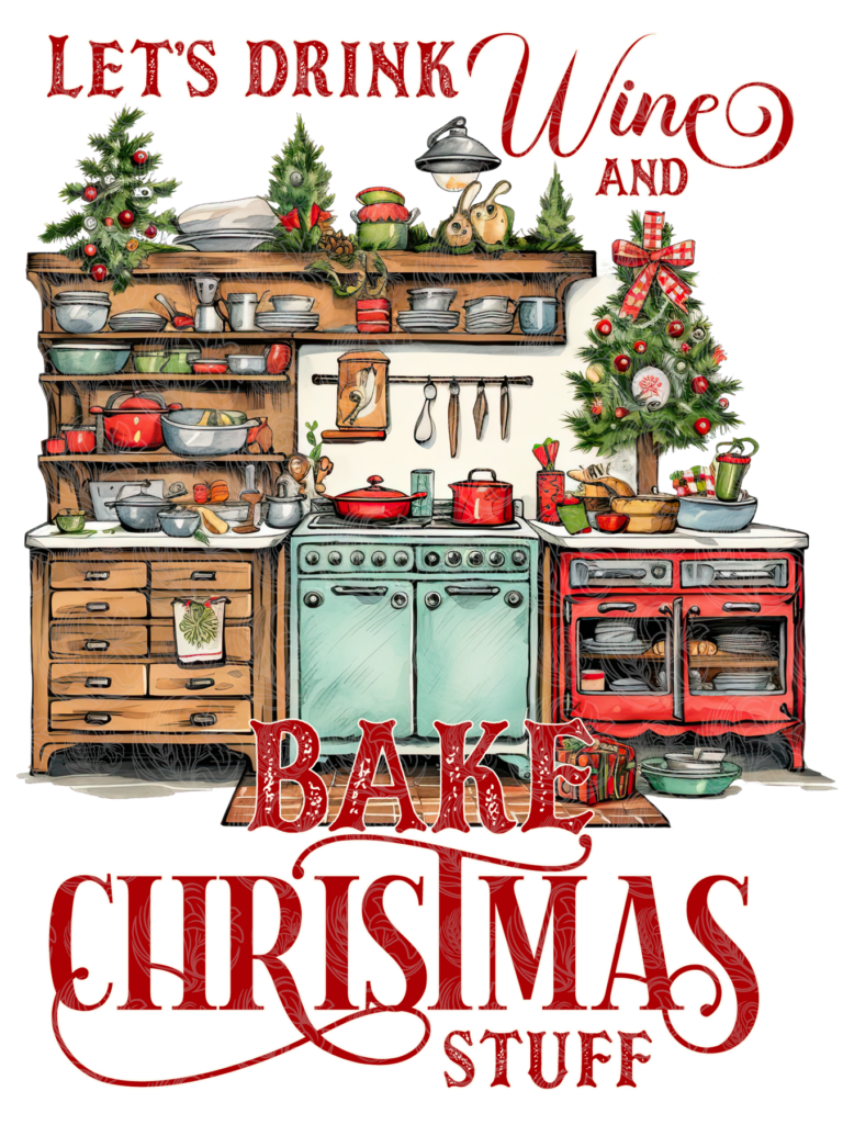 Christmas Kitchen Let’s Drink Wine and Bake Christmas Stuff – GBH22545